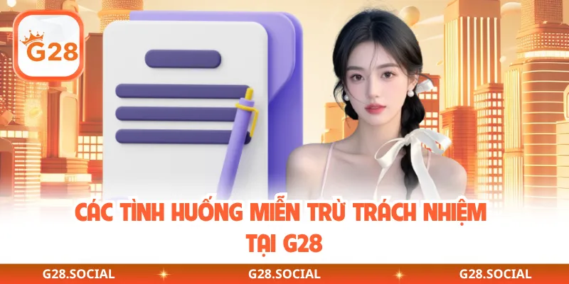 Các tình huống miễn trừ trách nhiệm tại G28
