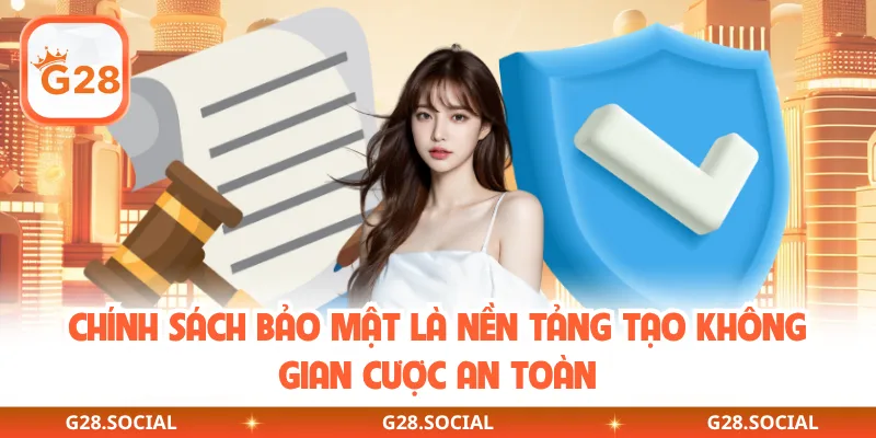 Chính sách bảo mật là nền tảng tạo không gian cược an toàn